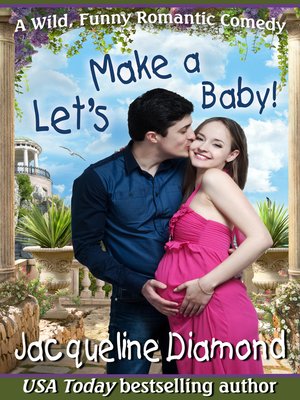 cover image of Let's Make a Baby! a Wild, Funny Romantic Comedy